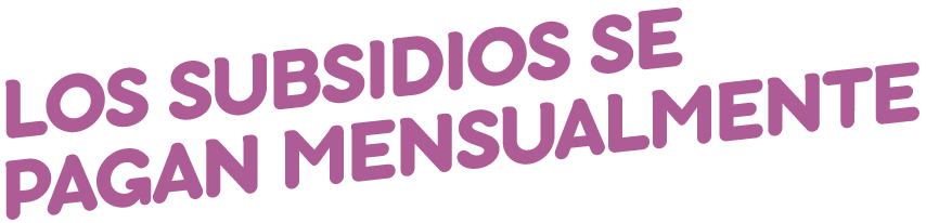 Los subsidios se pagan mensualmente